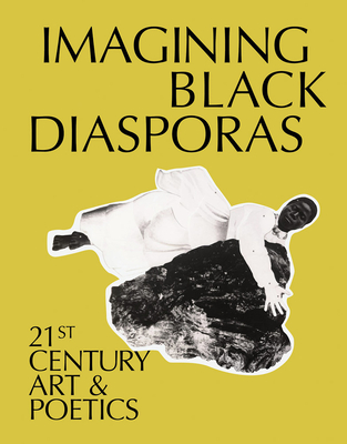 Imagining Black Diasporas: 21st-Century Art and Poetics - Dhyandra Lawson