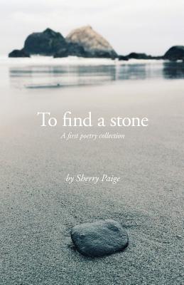 To Find a Stone - Sherry Paige