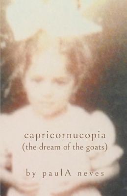capricornucopia: (the dream of the goats) - Paula Neves