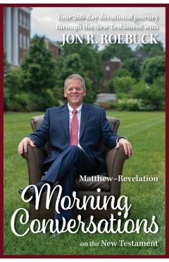 Coperta cărții 'Morning Conversations on the New Testament: Matthew-Revelation - Jon R. Roebuck'