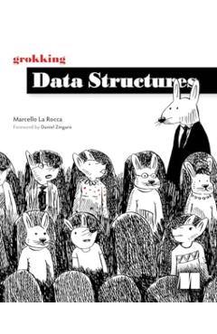 Grokking Data Structures - Marcello La Rocca