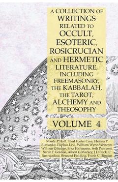 Coperta cărții 'A Collection of Writings Related to Occult, Esoteric, Rosicrucian and Hermetic Literature, Including Freemasonry, the'
