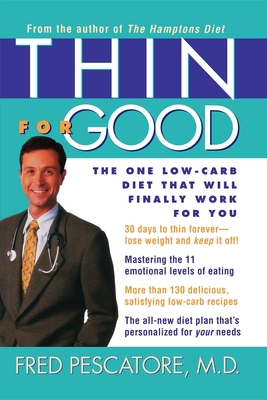 Coperta cărții 'Thin for Good: The One Low-Carb Diet That Will Finally Work for You - Fred Pescatore'