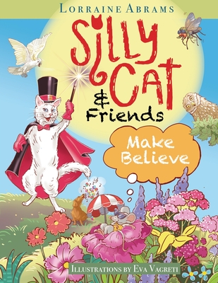 Silly Cat and Friends Make Believe - Lorraine Abrams