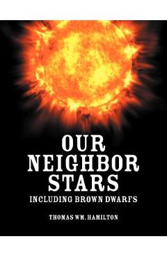 Poza produsului Our Neighbor Stars: Including Brown Dwarfs - Thomas Wm Hamilton
