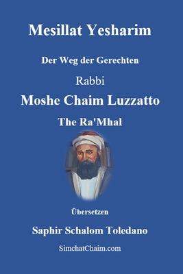 Mesillat Yesharim - Der Weg der Gerechten - Rabbi Moshe Chaim Luzzatto Ra'mhal