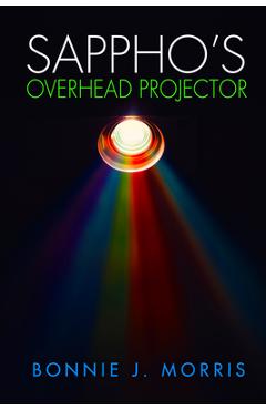Coperta cărții 'Sappho's Overhead Projector - Bonnie J. Morris'