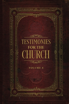 Testimonies for the Church Volume 8 - Ellen G. White