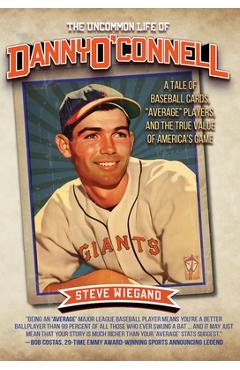 Poza produsului The Uncommon Life of Danny O'Connell: A Tale of Baseball Cards, Average Players, and the True Value of America's Game - Steve Wiegand