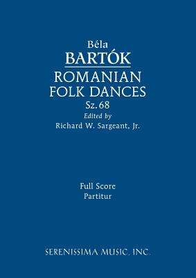 Coperta cărții 'Romanian Folk Dances, Sz.68: Full score - Bela Bartok'