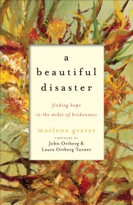A Beautiful Disaster: Finding Hope in the Midst of Brokenness - Marlena Graves