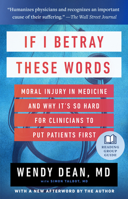 If I Betray These Words: Moral Injury in Medicine and Why It's So Hard for Clinicians to Put Patients First - Wendy Dean