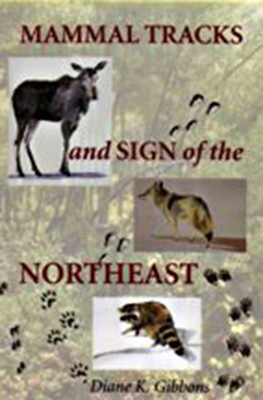 Mammal Tracks and Sign of the Northeast - Diane K. Gibbons