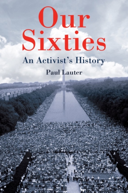 Our Sixties: An Activist's History - Paul Lauter