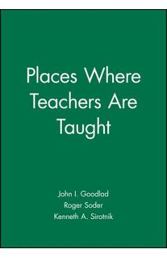 Coperta cărții 'Places Where Teachers Are Taught - John I. Goodlad'