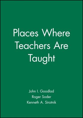Coperta cărții 'Places Where Teachers Are Taught - John I. Goodlad'