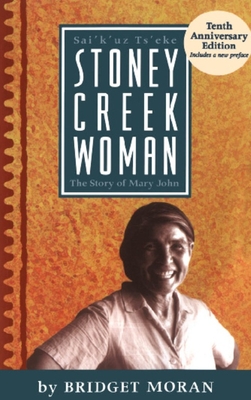 Stoney Creek Woman: The Story of Mary John - Bridget Moran