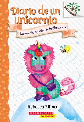 Diario de Un Unicornio #6: Tormenta En El Monte Blancura (Storm on Snowbelle Mountain) - Rebecca Elliott