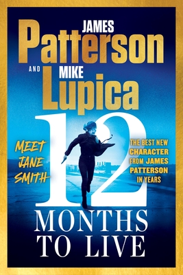 Coperta cărții '12 Months to Live: Jane Smith Has a Year to Live, Unless They Kill Her First - James Patterson'