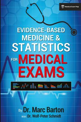 Evidence-Based Medicine and Statistics for Medical Exams - Marc Barton