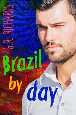 Brazil by Day: Gay Romance - G. R. Richards