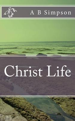 Coperta cărții 'Christ Life - A. B. Simpson'