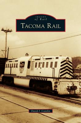 Tacoma Rail - David J. Cantlin