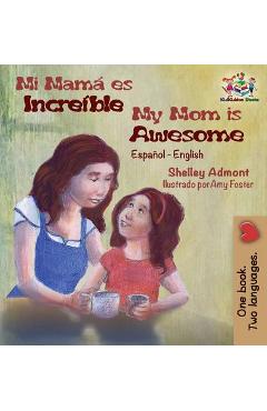 Coperta cărții 'Mi mamá es increíble My Mom is Awesome: Spanish English - Shelley Admont'