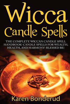 Coperta cărții 'Wicca Candle Spells: The Complete Wiccan Candle Spell Handbook Candle Spells for Wealth, Health, and Harmony. Blessed'
