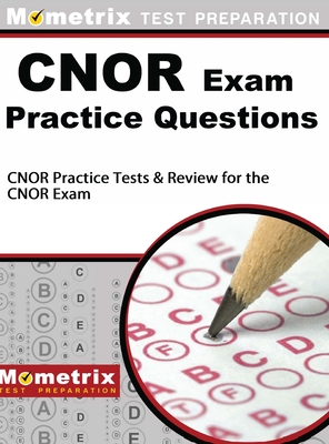 Coperta cărții 'CNOR Exam Practice Questions: CNOR Practice Tests & Review for the CNOR Exam - Mometrix Nursing Certification Test Te'