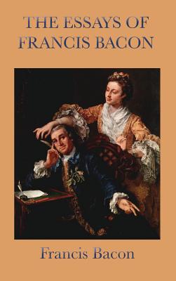 Essays of Francis Bacon - Francis Bacon