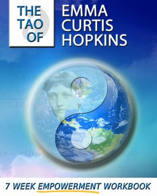The Tao of Emma Curtis Hopkins: A 7-Week Empowerment Workbook - Ande Anderson