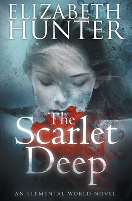 The Scarlet Deep: An Elemental World Novel - Elizabeth Hunter