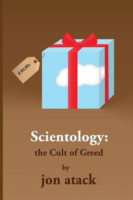 SCIENTOLOGY - The Cult of Greed - Jon Atack