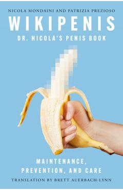 Coperta cărții 'Wikipenis: Dr. Nicola's Penis Book-Maintenance, Prevention, and Cure - Nicola Mondaini'