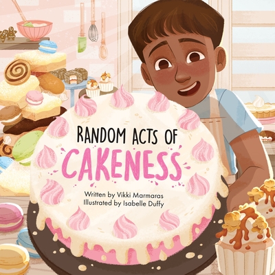Random Acts of Cakeness - Vikki Marmaras