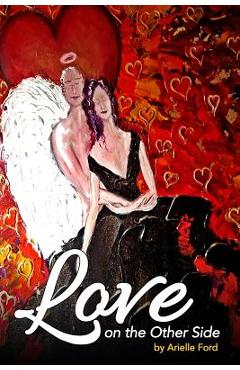 Poza produsului Love On The Other Side: Heavenly Help for Love and Life - Arielle Ford