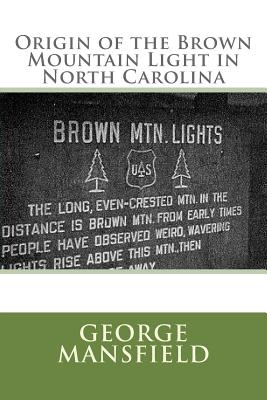 Origin of the Brown Mountain Light in North Carolina - George Rogers Mansfield