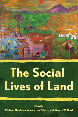 The Social Lives of Land - Michael Goldman