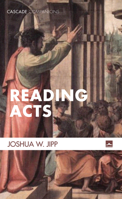 Reading Acts - Joshua W. Jipp