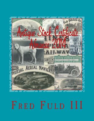 Antique Stock Certificate Almanac 2014: Antique Stock & Bond Price Guide - Fred Fuld