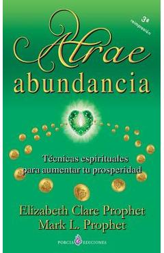 Coperta cărții 'Atrae abundancia: Tecnicas espirituales para aumentar tu prosperidad - Mark L. Prophet'