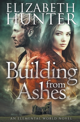 Building From Ashes: Elemental World Book One - Elizabeth Hunter