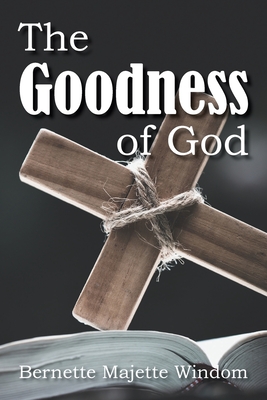 Coperta cărții 'The Goodness of God - Bernette Majettee Windom'