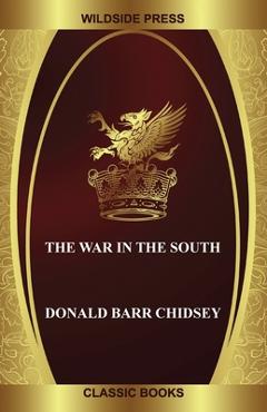 Coperta cărții 'The War in the South - Donald Barr Chidsey'