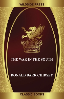 Coperta cărții 'The War in the South - Donald Barr Chidsey'