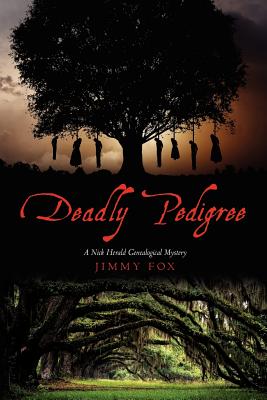 Deadly Pedigree: A Nick Herald Genealogical Mystery - Jimmy Fox