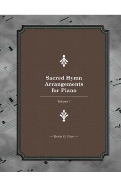 Coperta cărții 'Sacred Hymn Arrangements for piano: Book 1 - Kevin G. Pace'