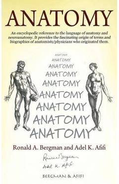 Coperta cărții 'Anatomy: An encyclopedic reference to the language of anatomy and neuroanatomy. It provides the fascinating origin of'