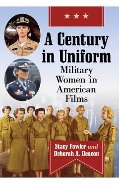 Coperta cărții 'Century in Uniform: Military Women in American Films - Stacy Fowler'